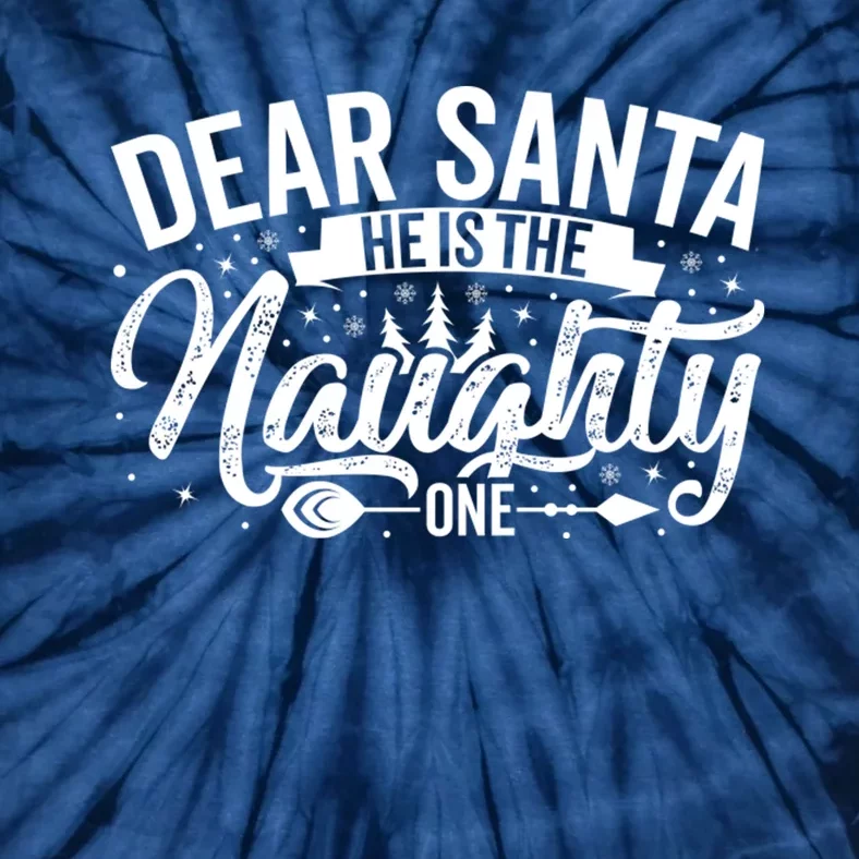 Dear Santa HeS The Naughty One Tie-Dye T-Shirt