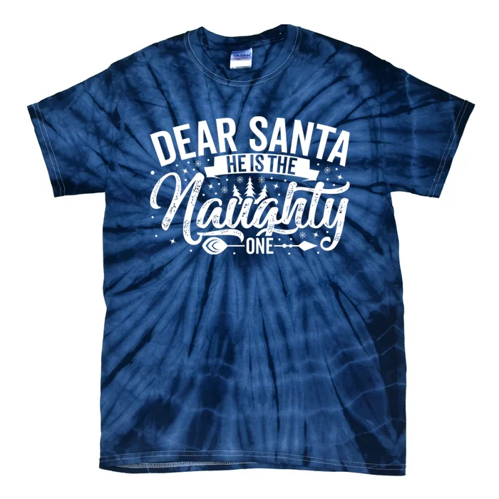 Dear Santa HeS The Naughty One Tie-Dye T-Shirt