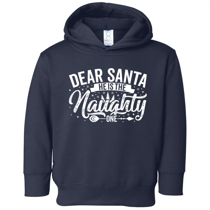 Dear Santa HeS The Naughty One Toddler Hoodie