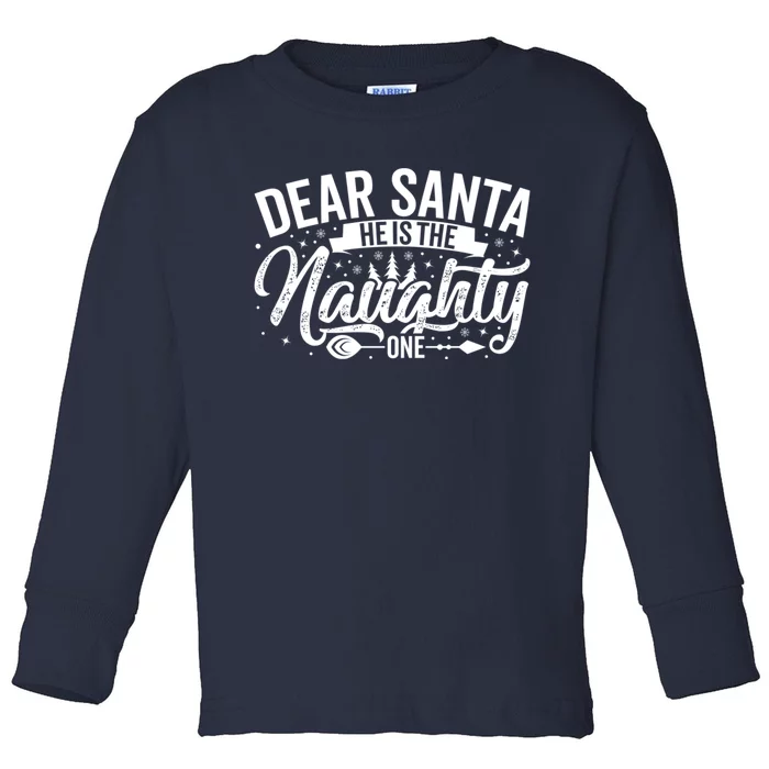 Dear Santa HeS The Naughty One Toddler Long Sleeve Shirt