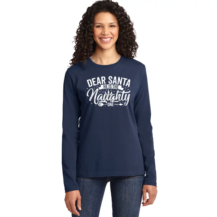 Dear Santa HeS The Naughty One Ladies Long Sleeve Shirt