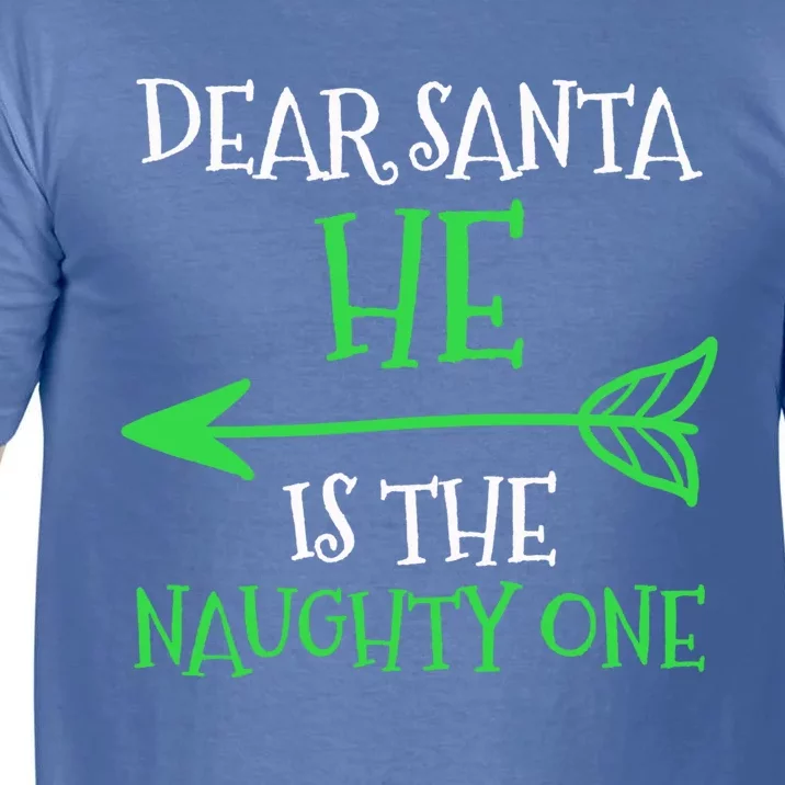 Dear Santa He Is The Naughty One Cool Gift Comfort Colors T-Shirt