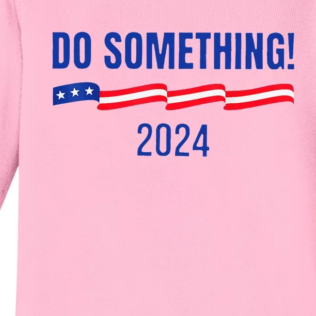 Do Something Harris Waltz Walz 2024 Presidential Election Baby Long Sleeve Bodysuit