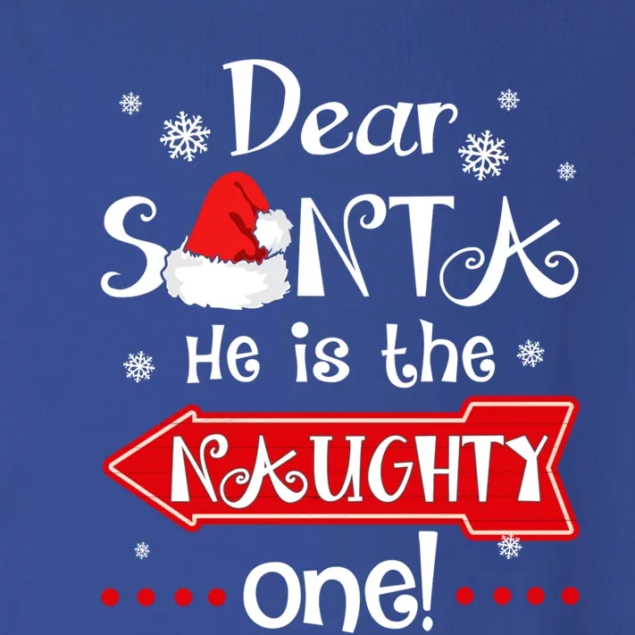 Dear Santa He Is The Naughty One Matching Christmas Great Gift Toddler Long Sleeve Shirt