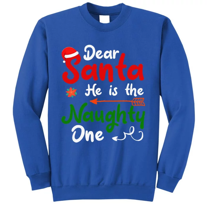 Dear Santa He Is The Naughty One Matching Couples Christmas Tall Sweatshirt