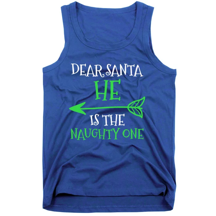 Dear Santa He Is The Naughty One Great Gift Tank Top