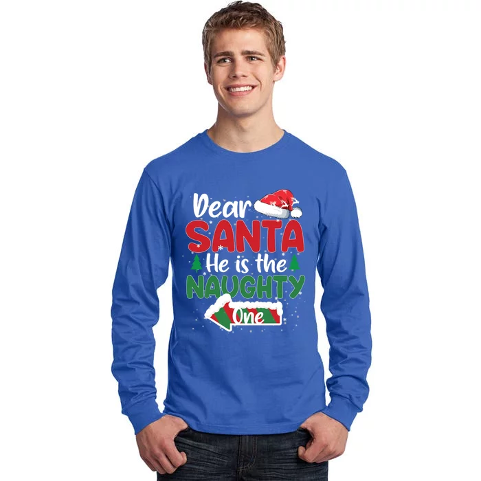 Dear Santa He Is The Naughty One Matching Couples Christmas Funny Gift Tall Long Sleeve T-Shirt