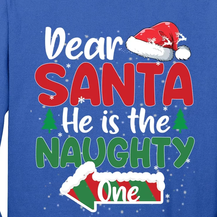 Dear Santa He Is The Naughty One Matching Couples Christmas Funny Gift Tall Long Sleeve T-Shirt