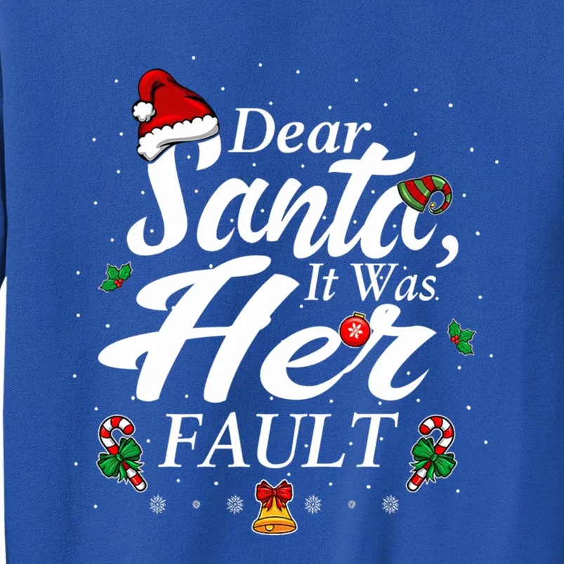 Dear Santa It Was Her Fault Gift Tall Sweatshirt