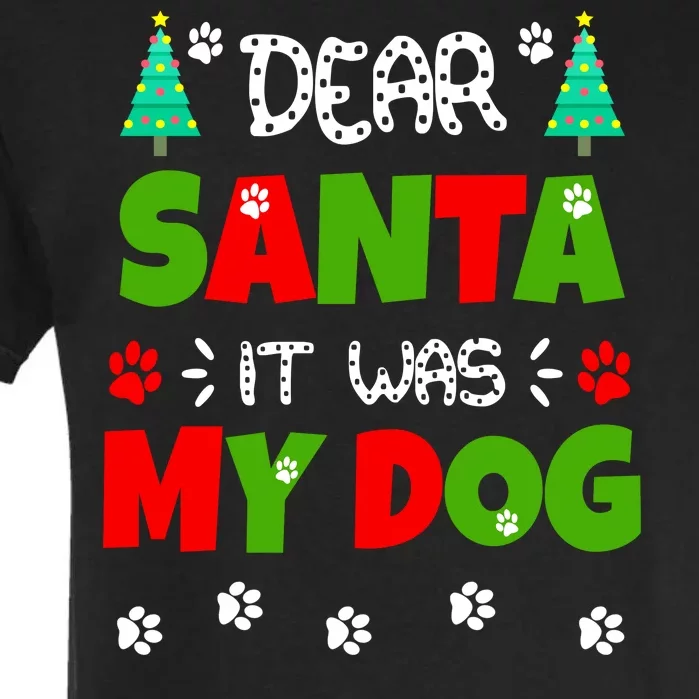 Dear Santa It Was My Dog Funny Naughty Xmas Garment-Dyed Heavyweight T-Shirt