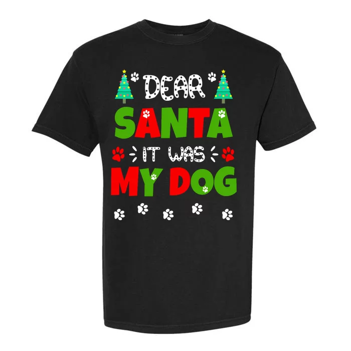 Dear Santa It Was My Dog Funny Naughty Xmas Garment-Dyed Heavyweight T-Shirt