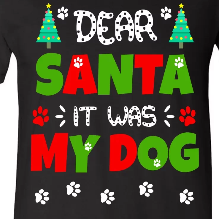 Dear Santa It Was My Dog Funny Naughty Xmas V-Neck T-Shirt