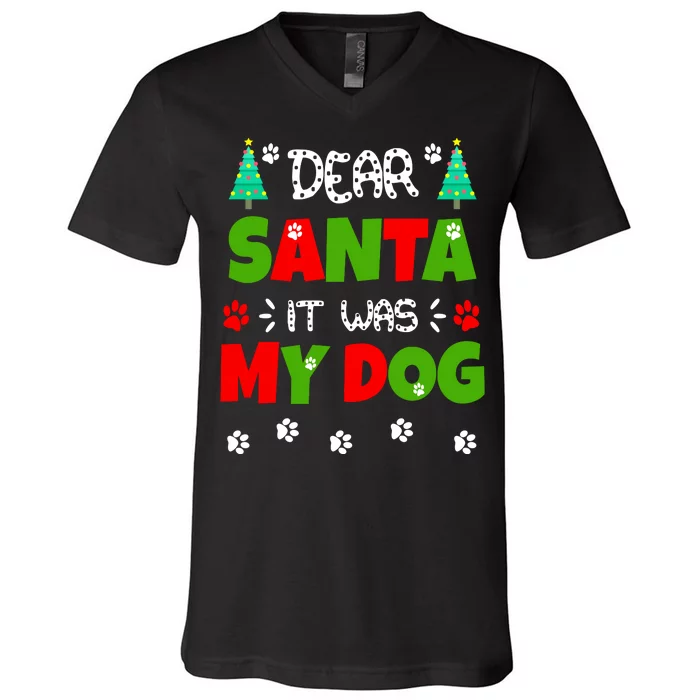 Dear Santa It Was My Dog Funny Naughty Xmas V-Neck T-Shirt