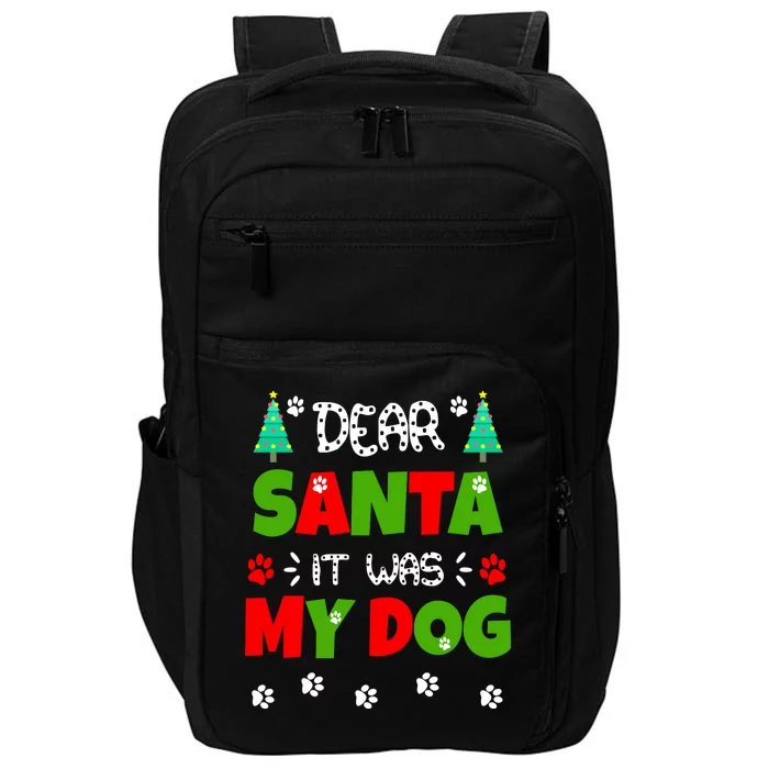 Dear Santa It Was My Dog Funny Naughty Xmas Impact Tech Backpack