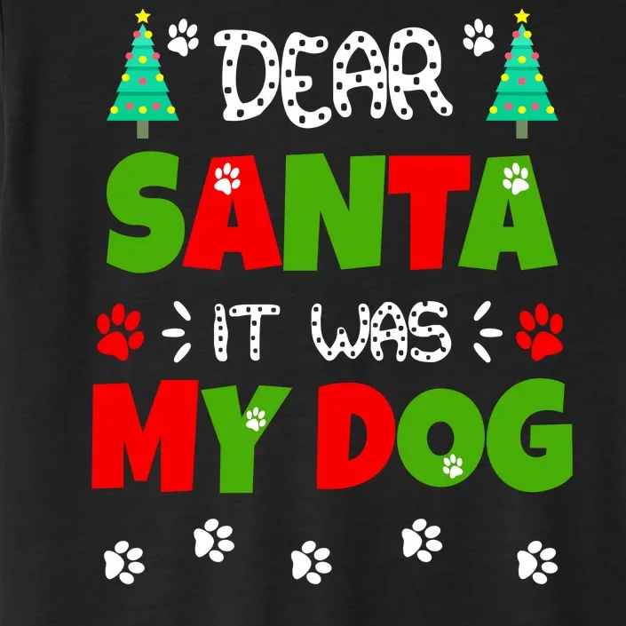 Dear Santa It Was My Dog Funny Naughty Xmas ChromaSoft Performance T-Shirt