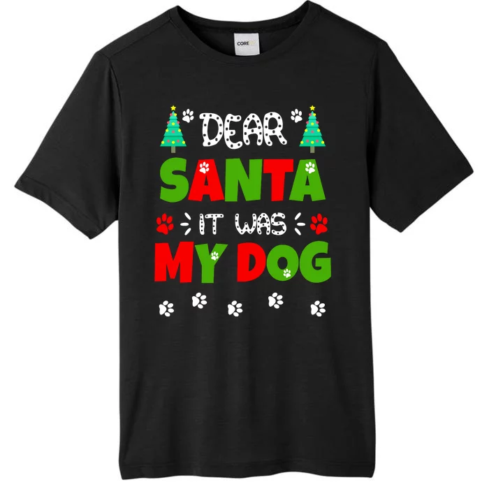 Dear Santa It Was My Dog Funny Naughty Xmas ChromaSoft Performance T-Shirt