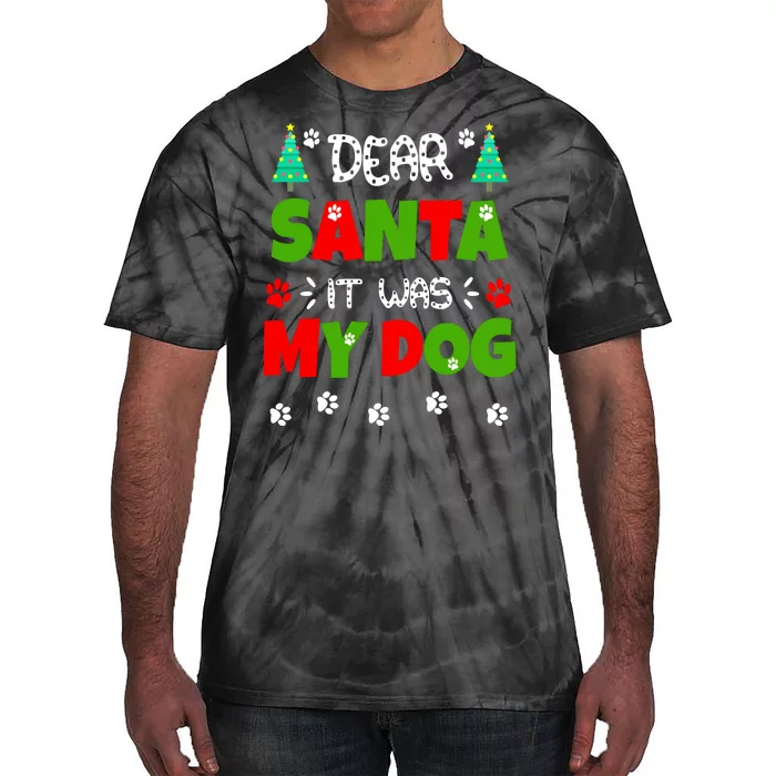 Dear Santa It Was My Dog Funny Naughty Xmas Tie-Dye T-Shirt