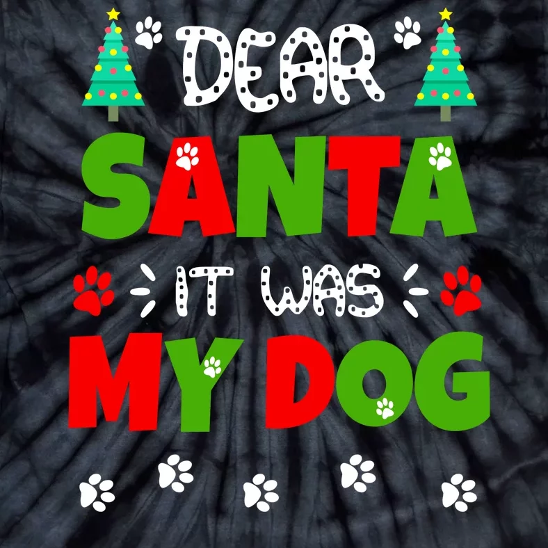 Dear Santa It Was My Dog Funny Naughty Xmas Tie-Dye T-Shirt