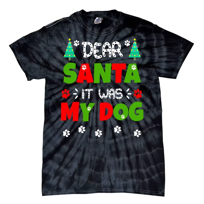 Dear Santa It Was My Dog Funny Naughty Xmas Tie-Dye T-Shirt