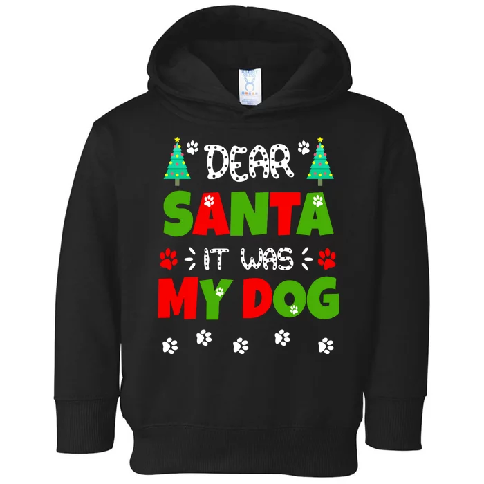 Dear Santa It Was My Dog Funny Naughty Xmas Toddler Hoodie