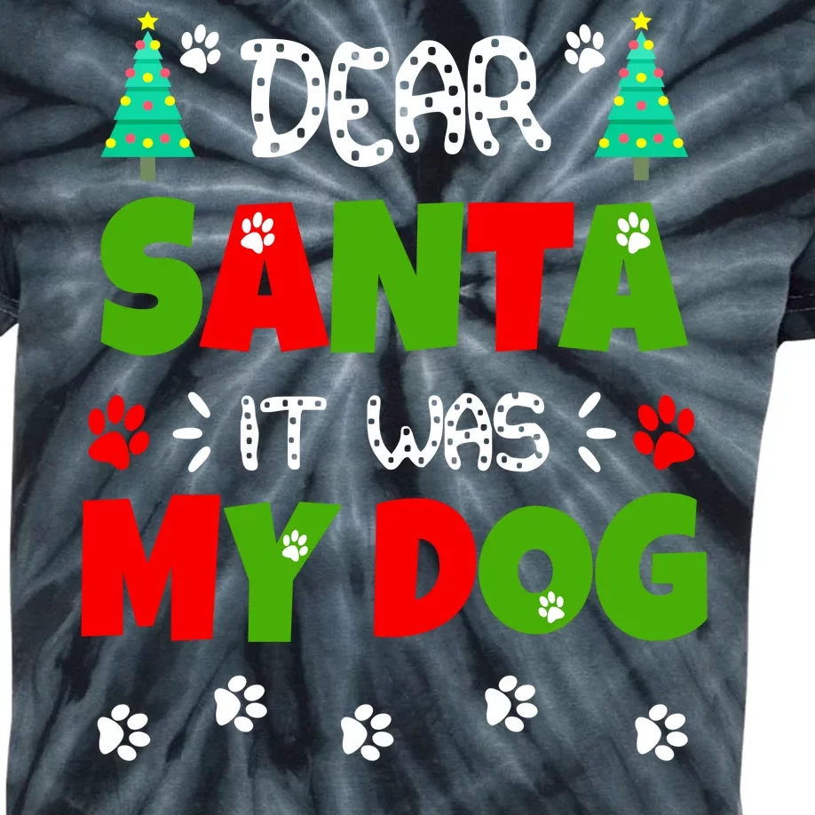 Dear Santa It Was My Dog Funny Naughty Xmas Kids Tie-Dye T-Shirt