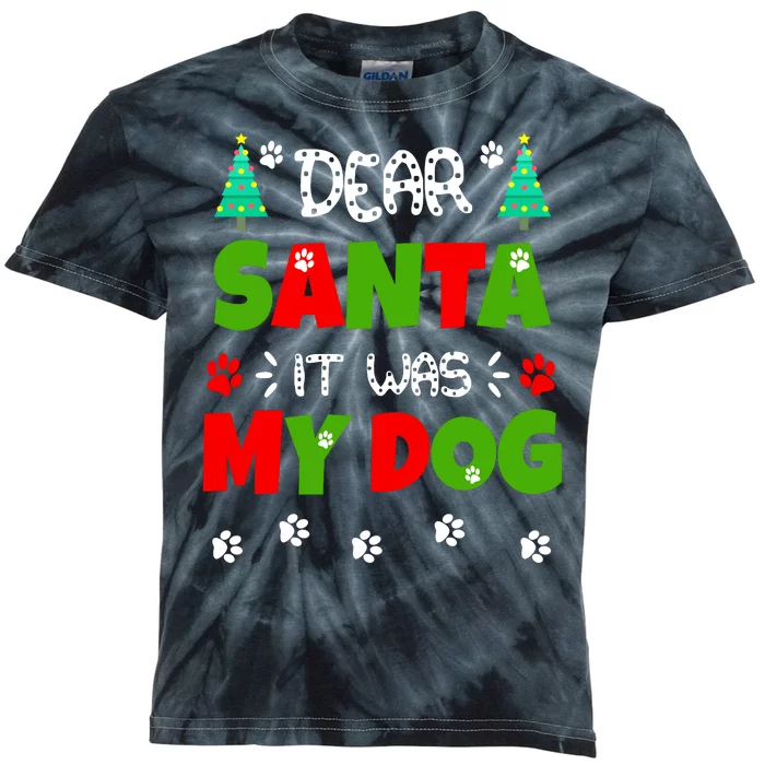 Dear Santa It Was My Dog Funny Naughty Xmas Kids Tie-Dye T-Shirt