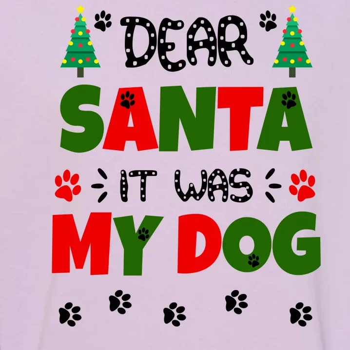 Dear Santa It Was My Dog Funny Naughty Xmas Garment-Dyed Sweatshirt