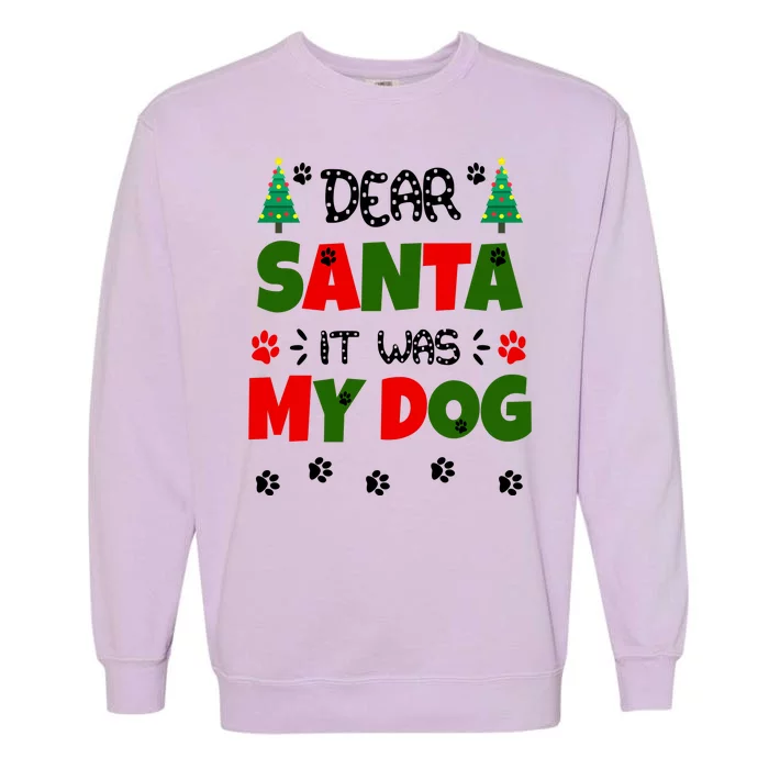 Dear Santa It Was My Dog Funny Naughty Xmas Garment-Dyed Sweatshirt