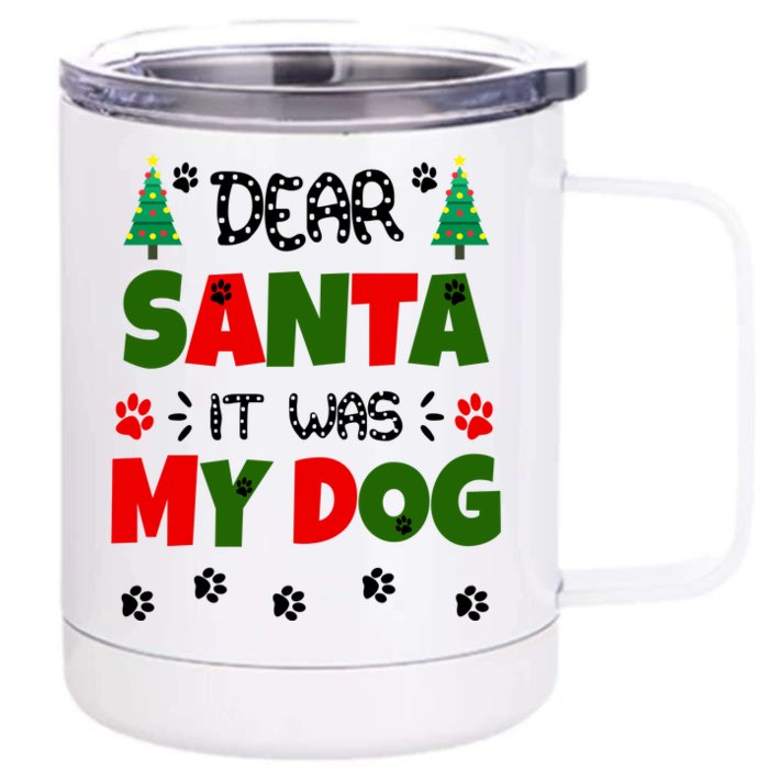 Dear Santa It Was My Dog Funny Naughty Xmas Front & Back 12oz Stainless Steel Tumbler Cup