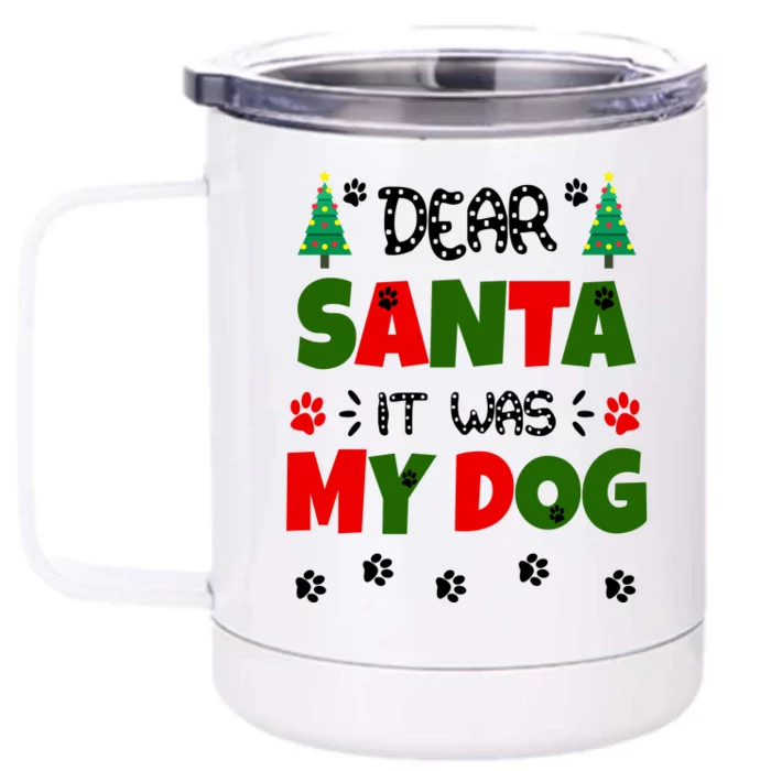 Dear Santa It Was My Dog Funny Naughty Xmas Front & Back 12oz Stainless Steel Tumbler Cup