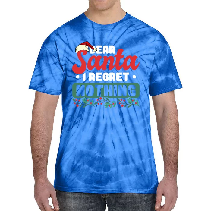 Dear Santa I Regret Nothing Cool Gift Tie-Dye T-Shirt