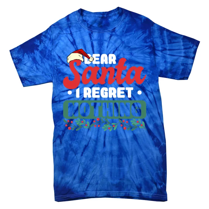 Dear Santa I Regret Nothing Cool Gift Tie-Dye T-Shirt