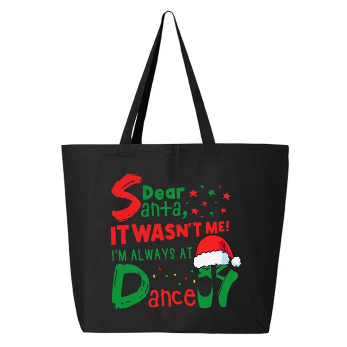 Dear Santa It WasnT Me IM Always At Dance Ballet Christmas 25L Jumbo Tote