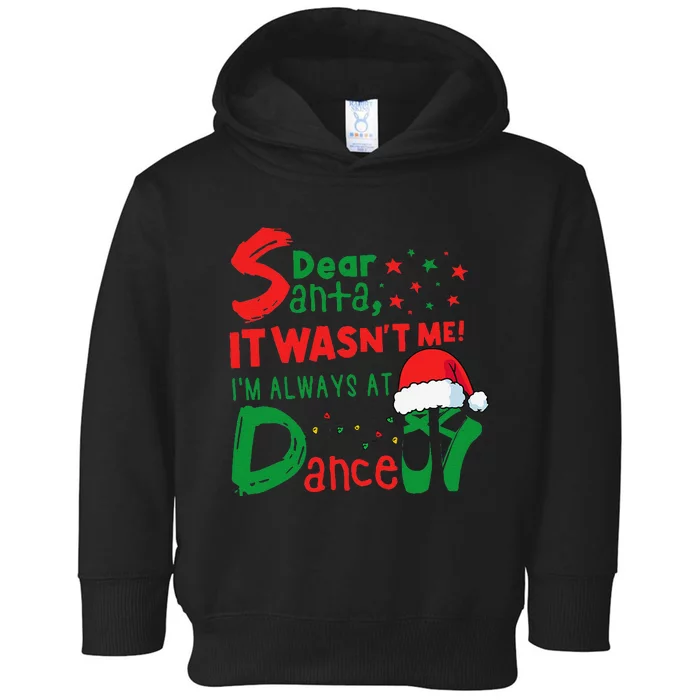 Dear Santa It WasnT Me IM Always At Dance Ballet Christmas Toddler Hoodie