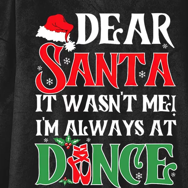 Dear Santa It WasnT Me IM Always At Dance Ballet Christmas Hooded Wearable Blanket