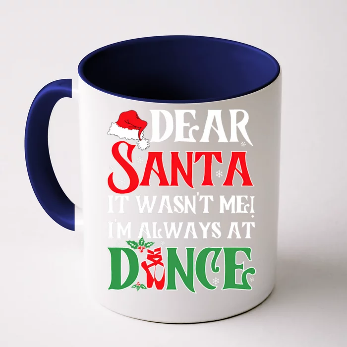 Dear Santa It WasnT Me IM Always At Dance Ballet Christmas Front & Back Coffee Mug