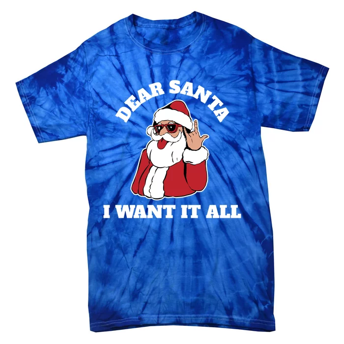 Dear Santa I Want It All Gift Tie-Dye T-Shirt