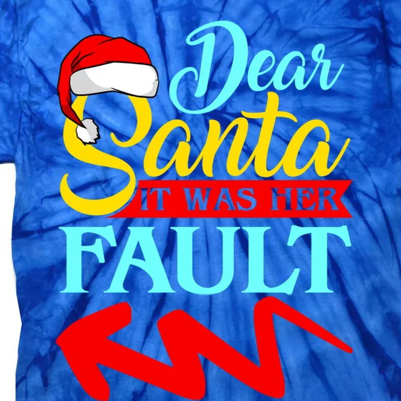 Dear Santa It Was Her Fault (Arrow Pointing Left) Christmas Gift Tie-Dye T-Shirt