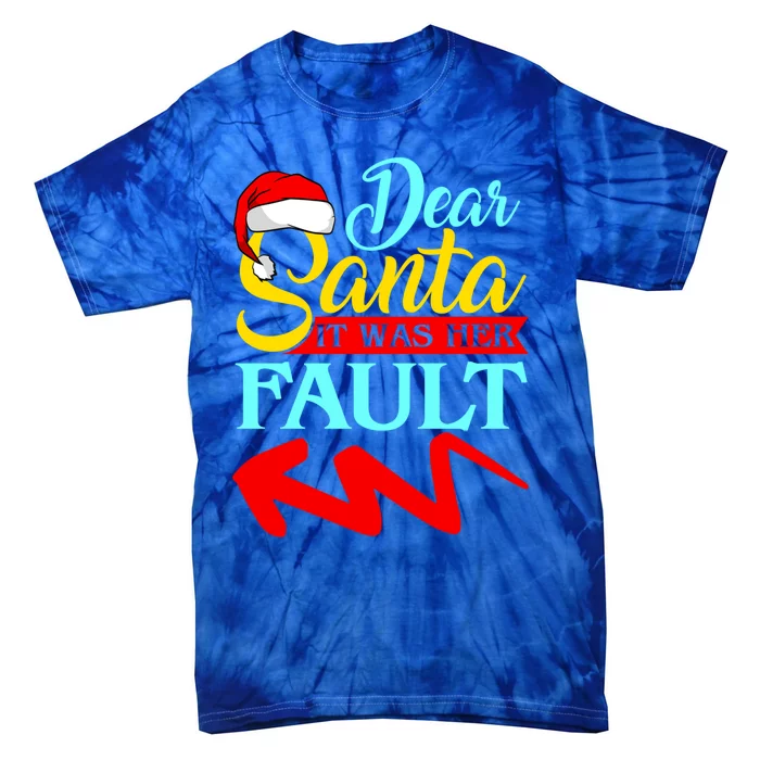 Dear Santa It Was Her Fault (Arrow Pointing Left) Christmas Gift Tie-Dye T-Shirt