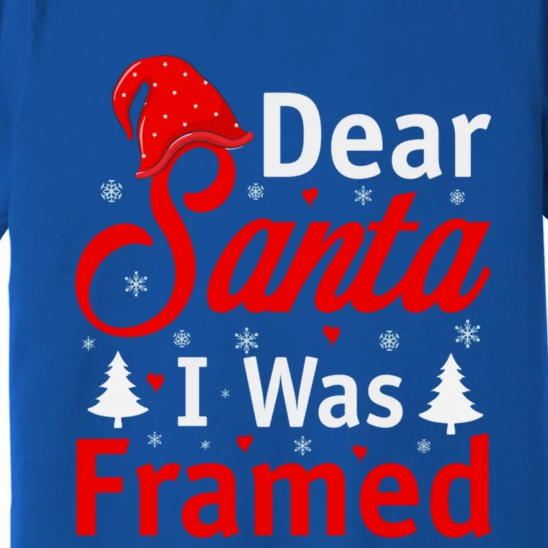 Dear Santa I Was Framed Gift Premium T-Shirt