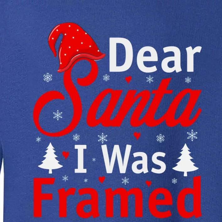 Dear Santa I Was Framed Gift Toddler Sweatshirt