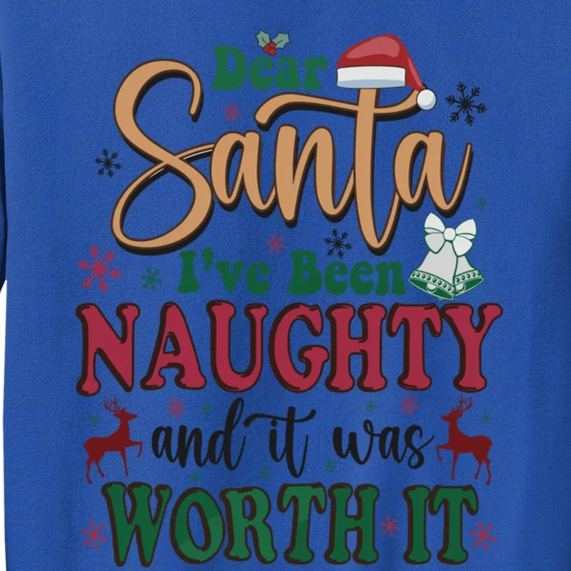 Dear Santa IVe Been Naughty And It Was Worth It Christmas Gift Tall Sweatshirt