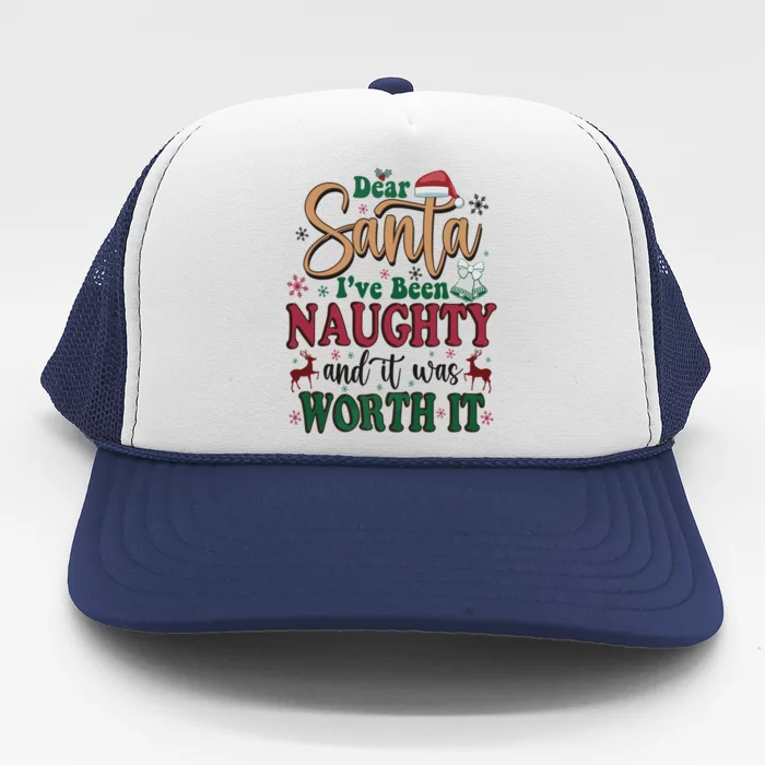 Dear Santa IVe Been Naughty And It Was Worth It Christmas Gift Trucker Hat