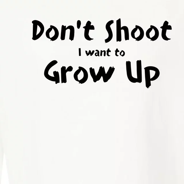 DonT Shut I Want To Grow Up Cropped Pullover Crew