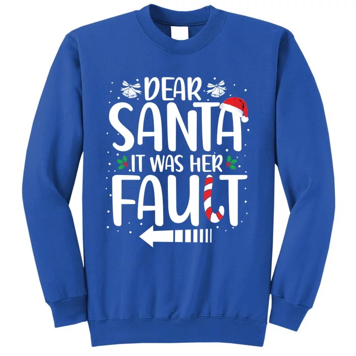 Dear Santa It Was Her Fault Matching Christmas Couples Funny Gift Sweatshirt