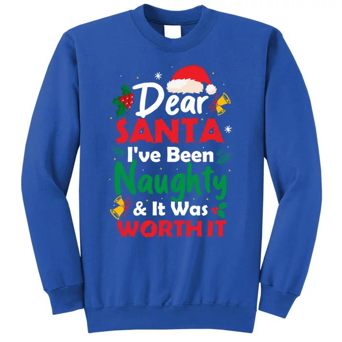 Dear Santa IVe Been Naughty And It Was Worth It Christmas Great Gift Sweatshirt