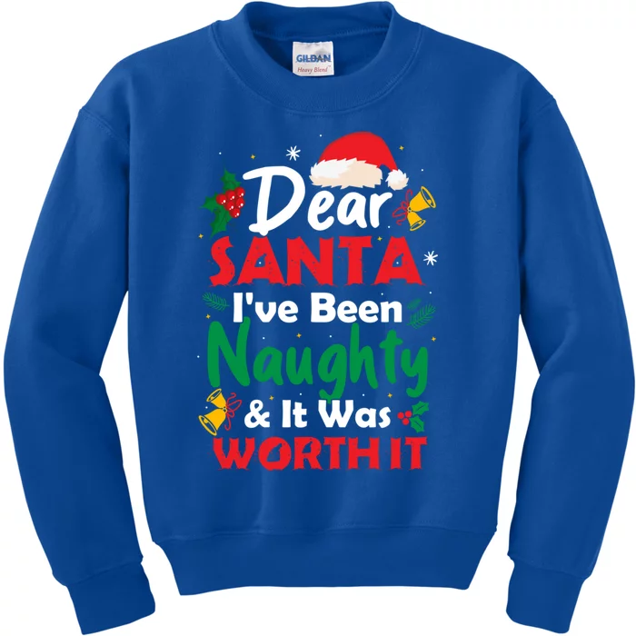 Dear Santa IVe Been Naughty And It Was Worth It Christmas Great Gift Kids Sweatshirt