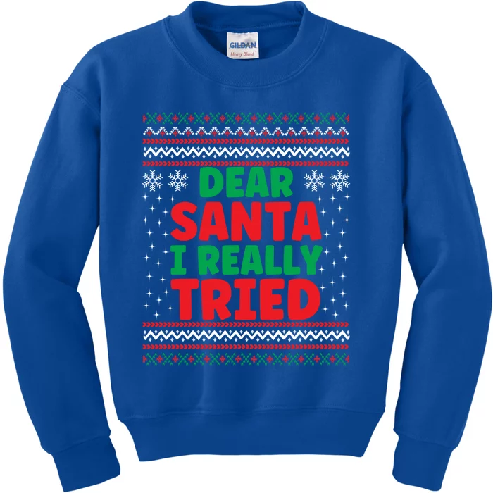 Dear Santa I Really Tried Funny Ugly Christmas Sweater Gift Kids Sweatshirt