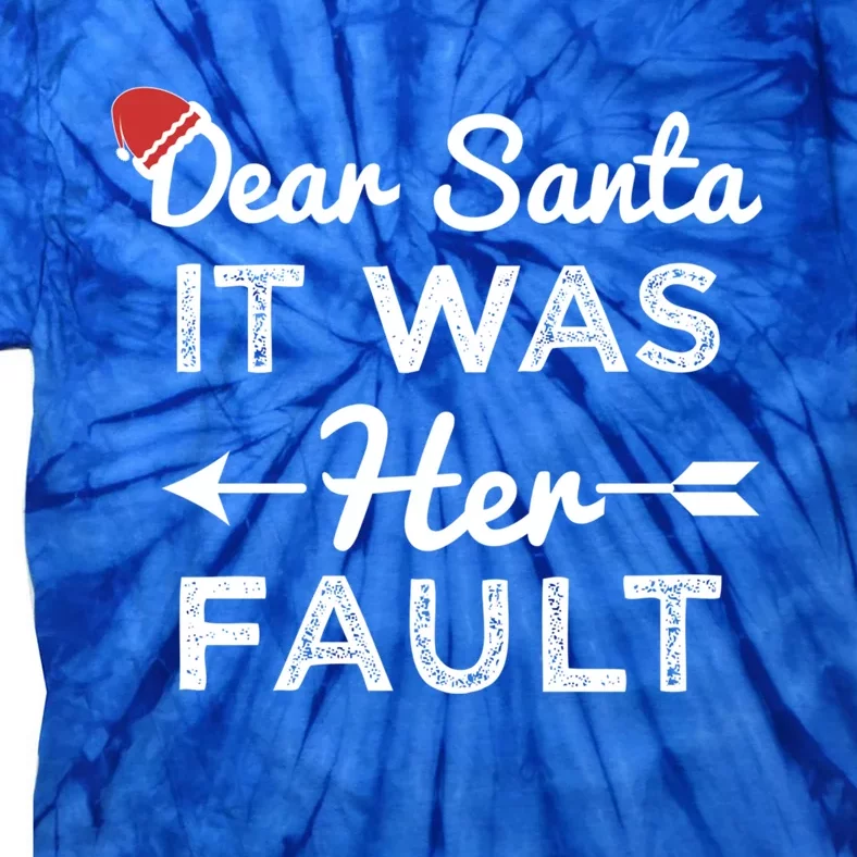 Dear Santa It Was Her Fault Great Gift Tie-Dye T-Shirt