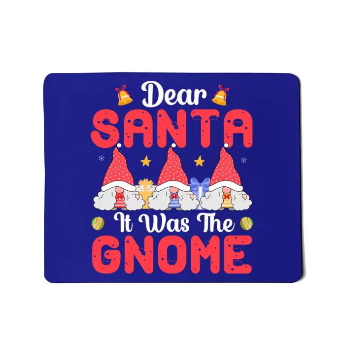 Dear Santa It Was The Gnome Funny Gift Mousepad